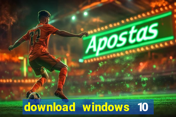 download windows 10 home iso 64 bit